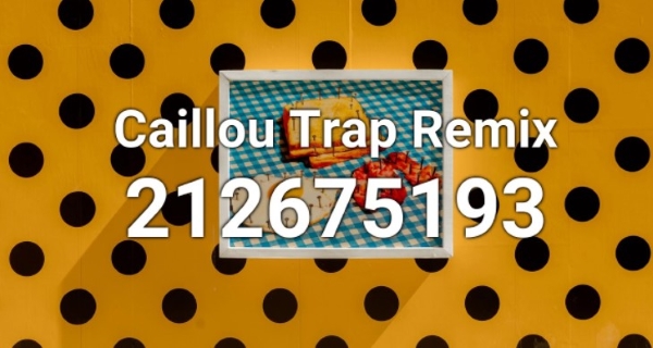 Caillou Trap Remix Roblox ID Code