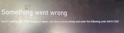 Xbox Error Help Code 0x87e11838 [How to Fix It]