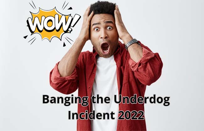 Banging the Underdog Incident 2022