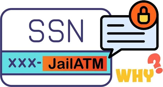 Why Does Jailatm Need My Social Security Number